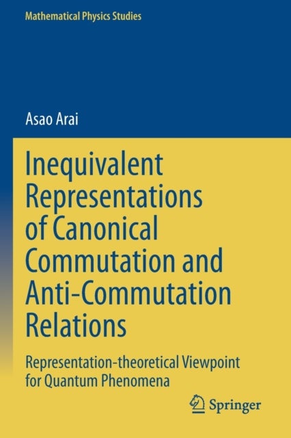 Inequivalent Representations of Canonical Commutation and Anti-Commutation Relations - Representation-theoretical Viewpoint for Quantum Phenomena