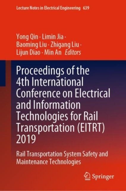 Proceedings of the 4th International Conference on Electrical and Information Technologies for Rail Transportation (EITRT) 2019 - Rail Transportation System Safety and Maintenance Technologies