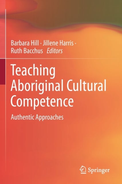 Teaching Aboriginal Cultural Competence - Authentic Approaches