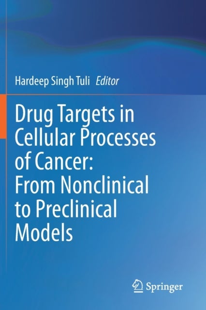 Drug Targets in Cellular Processes of Cancer: From Nonclinical to Preclinical Models