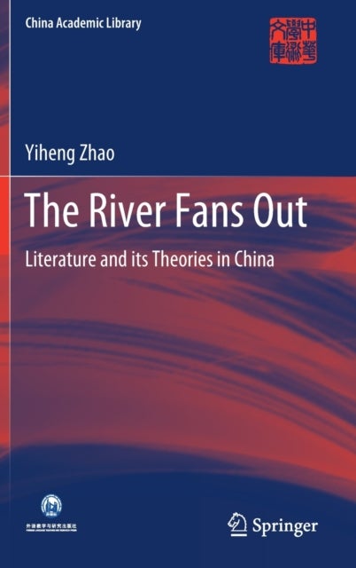 The River Fans Out - Literature and its Theories in China