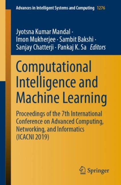 Computational Intelligence and Machine Learning - Proceedings of the 7th International Conference on Advanced Computing, Networking, and Informatics (ICACNI 2019)