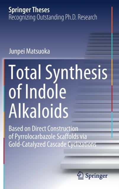 Total Synthesis of Indole Alkaloids - Based on Direct Construction of Pyrrolocarbazole Scaffolds via Gold-Catalyzed Cascade Cyclizations
