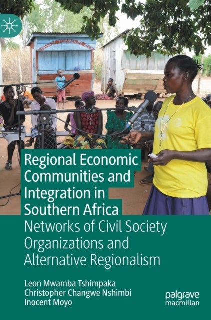 Regional Economic Communities and Integration in Southern Africa - Networks of Civil Society Organizations and Alternative Regionalism