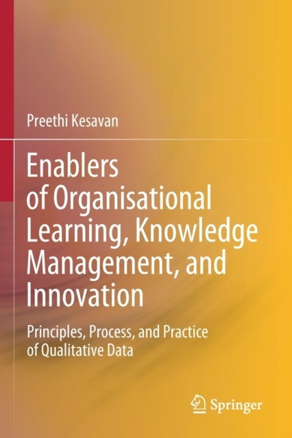 Enablers of Organisational Learning, Knowledge Management, and Innovation - Principles, Process, and Practice of Qualitative Data