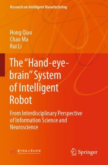 The ¿Hand-eye-brain¿ System of Intelligent Robot - From Interdisciplinary Perspective of Information Science and Neuroscience