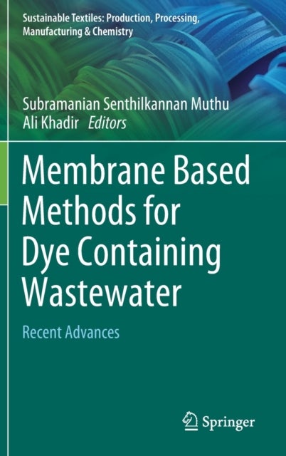Membrane Based Methods for Dye Containing Wastewater - Recent Advances