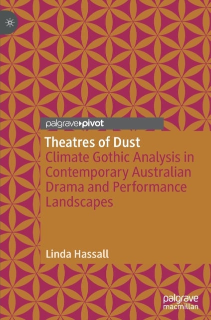 Theatres of Dust - Climate Gothic Analysis in Contemporary Australian Drama and Performance Landscapes