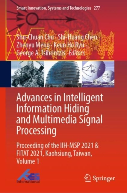 Advances in Intelligent Information Hiding and Multimedia Signal Processing - Proceeding of the IIH-MSP 2021 & FITAT 2021, Kaohsiung, Taiwan, Volume 1