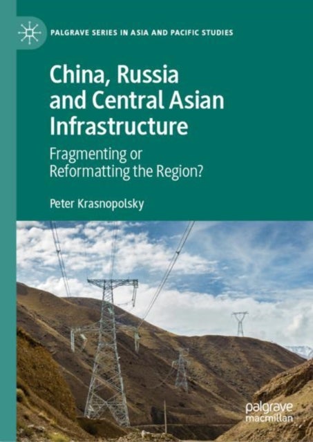 China, Russia and Central Asian Infrastructure - Fragmenting or Reformatting the Region?