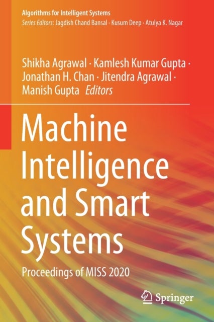 Machine Intelligence and Smart Systems - Proceedings of MISS 2020