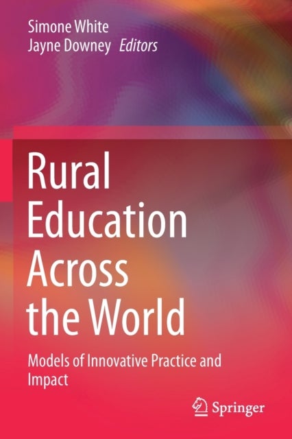 Rural Education Across the World - Models of Innovative Practice and Impact