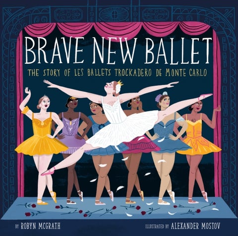 Brave New Ballet - The Story of Les Ballets Trockadero de Monte Carlo