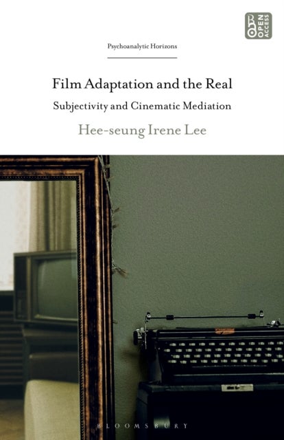 Film Adaptation and the Real - Subjectivity and Cinematic Mediation