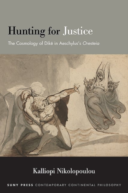 Hunting for Justice - The Cosmology of Dike in Aeschylus’s Oresteia