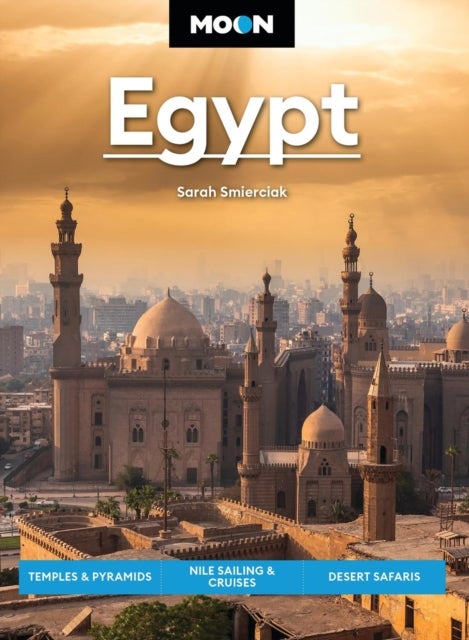 Moon Egypt (Second Edition) - Temples & Pyramids, Nile Sailing & Cruises, Desert Safaris