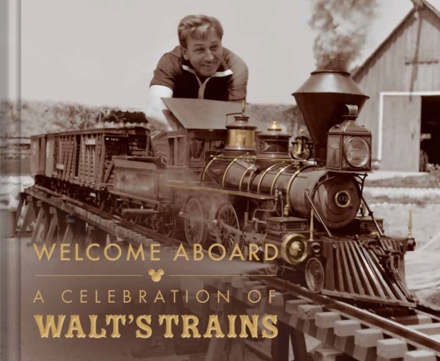 Walt Disney's Trains - A Grand Circle Tour Through His Life and Legacy
