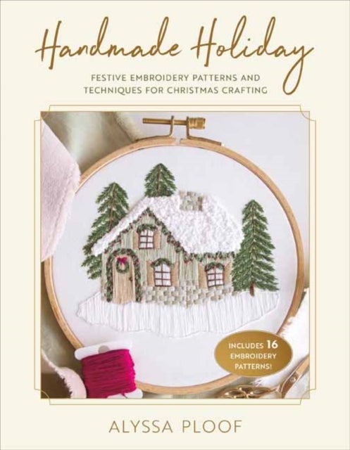 Handmade Holiday - Festive Embroidery Patterns and Techniques for Christmas Crafting