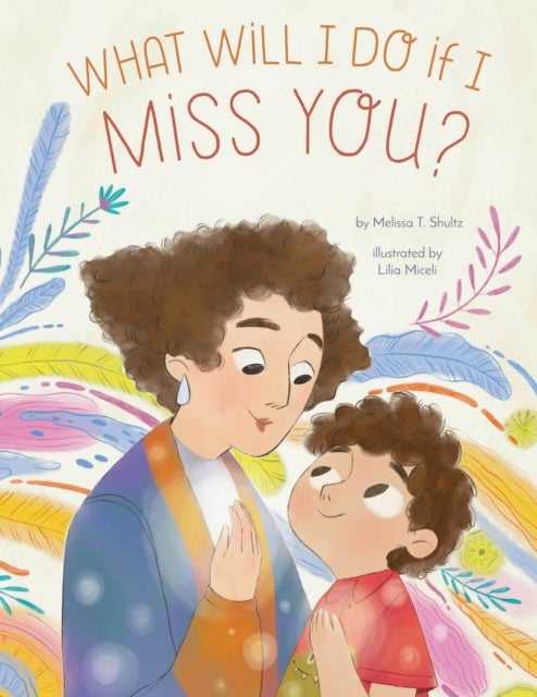 What Will I Do if I Miss You? - A Picture Book for Separation Anxiety