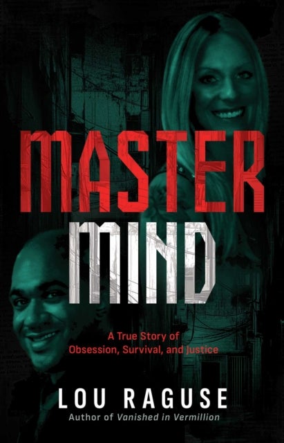 Mastermind - A True Story of Obsession, Survival, and Justice