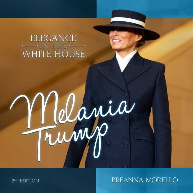 Melania Trump (2nd Edition) - Elegance in the White House