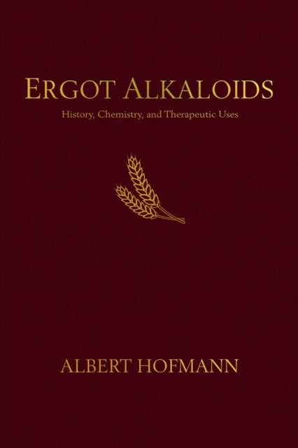 Ergot Alkaloids - Their History, Chemistry, and Therapeutic Uses