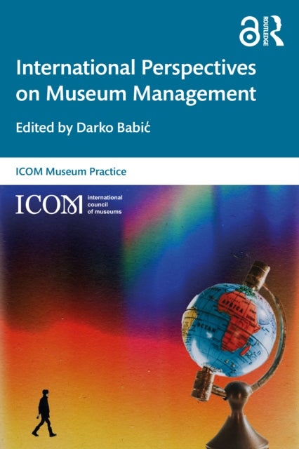 International Perspectives on Museum Management - Looking Towards Desirable Futures