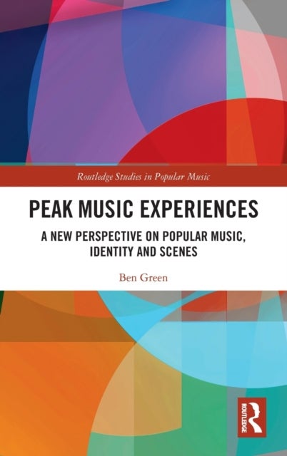 Peak Music Experiences - A New Perspective on Popular music, Identity and Scenes