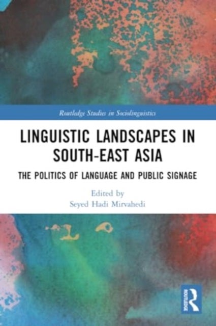 Linguistic Landscapes in South-East Asia - The Politics of Language and Public Signage