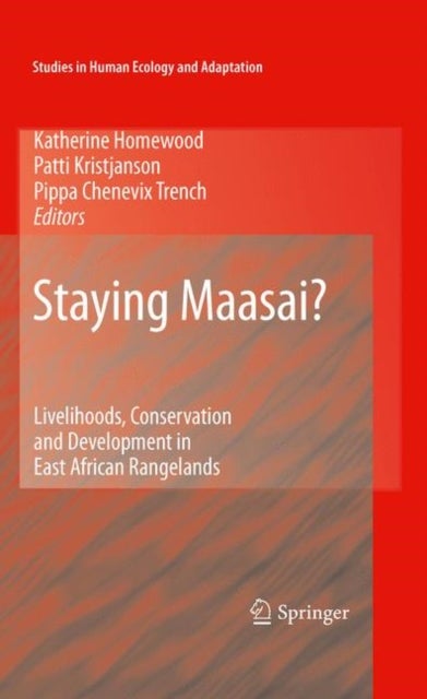 Staying Maasai? - Livelihoods, Conservation and Development in East African Rangelands