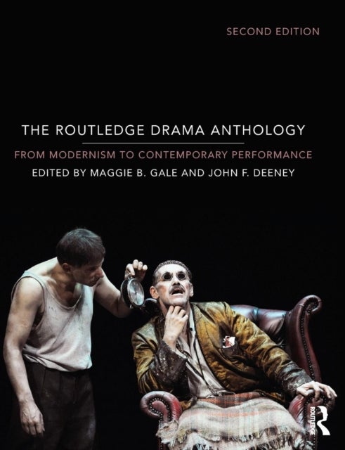The Routledge Drama Anthology - Modernism to Contemporary Performance