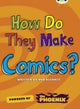 Bug Club NF Blue (KS2) A/4B How Do They Make ... Comics