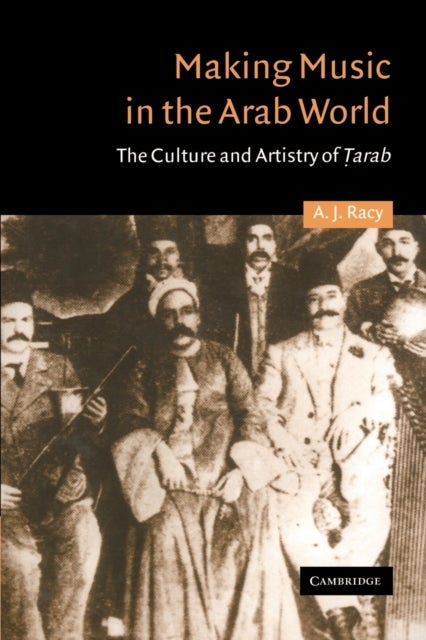 Making Music in the Arab World - The Culture and Artistry of Tarab