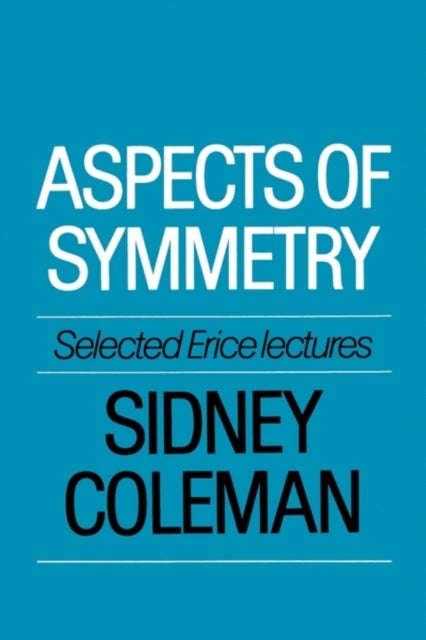 Aspects of Symmetry - Selected Erice Lectures