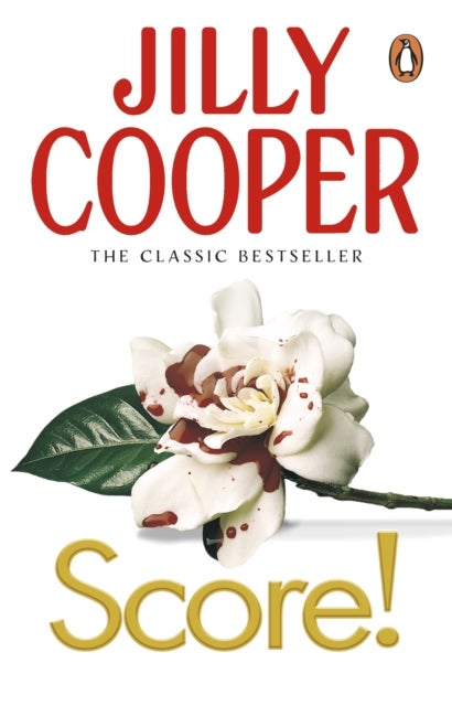 Score! - A funny, romantic, suspenseful delight from Jilly Cooper, the Sunday Times bestselling author of Riders
