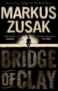 Bridge of Clay - The redemptive, joyous bestseller by the author of THE BOOK THIEF
