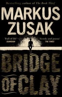 Bridge of Clay - The redemptive, joyous bestseller by the author of THE BOOK THIEF