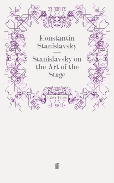 Stanislavsky on the Art of the Stage - translated with an introduction on Stanislavsky's `System' by David Magarshack