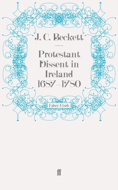 Protestant Dissent in Ireland 1687-1780