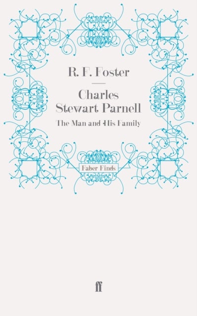 Charles Stewart Parnell - The Man and His Family