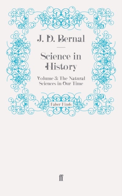 Science in History - Volume 3: The Natural Sciences in Our Time