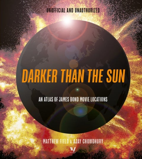 Darker than the Sun - An Atlas of James Bond Movie Locations