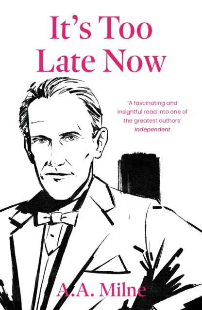 It's Too Late Now - The Autobiography of a Writer