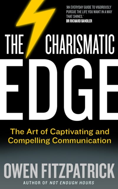 The Charismatic Edge - The Art of Captivating and Compelling Communication