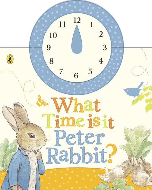 What Time Is It, Peter Rabbit? - A Clock Book