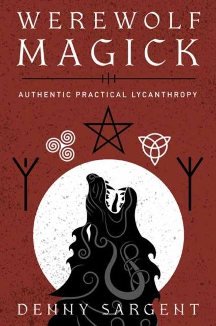 Werewolf Magick - Authentic Practical Lycanthropy