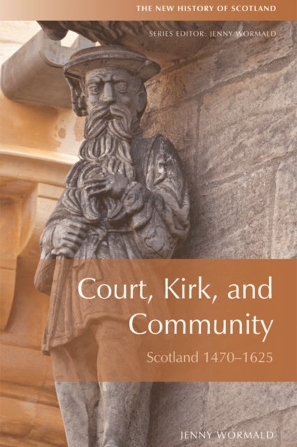 Court, Kirk, and Community - Scotland 1470-1625
