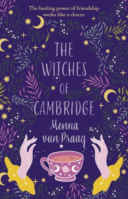 The Witches of Cambridge - The charming novel of life-changing magic and friendship