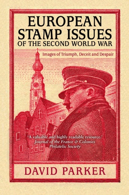 European Stamp Issues of the Second World War - Images of Triumph, Deceit and Despair