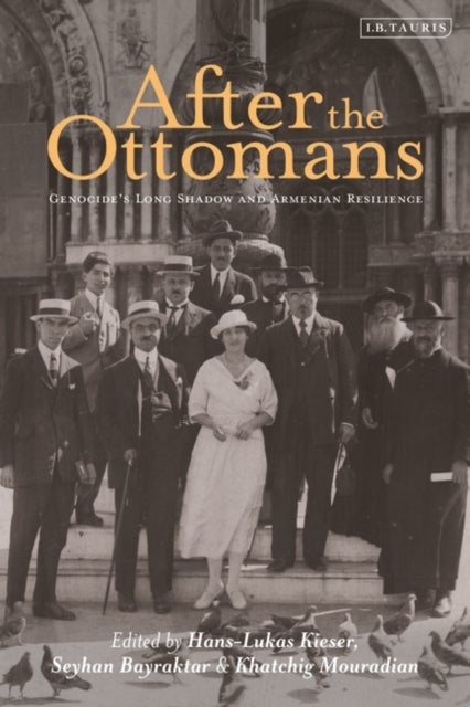 After the Ottomans - Genocide's Long Shadow and Armenian Resilience